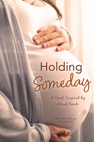Holding Someday (A Novel Inspired by Actual Events) by Mike Williams, W.R. Ponder, 9781956454789