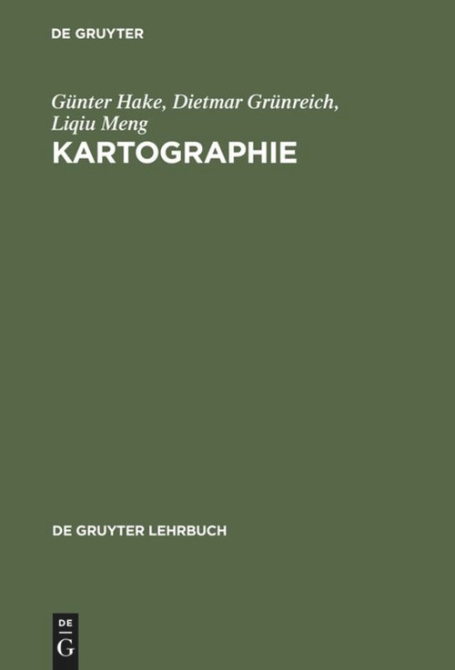 Kartographie (Visualisierung raum-zeitlicher Informationen) (German Edition) by Günter Hake, Dietmar Grünreich, Liqiu Meng, 9783110164046