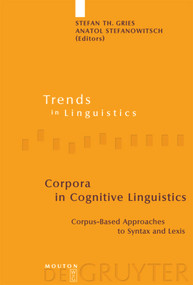 Corpora in Cognitive Linguistics (Corpus-Based Approaches to Syntax and Lexis) by Stefan Th. Gries, Anatol Stefanowitsch, 9783110198263