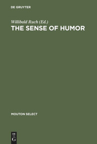 The Sense of Humor (Explorations of a Personality Characteristic) by Willibald Ruch, 9783110198294