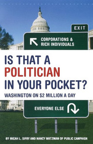 Is That a Politician in Your Pocket (Washington on $2 Million a Day) - 9781630261191 by Micah Sifry, Nancy Watzman, 9781630261191