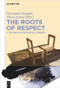 The Roots of Respect (A Historic-Philosophical Itinerary) by Giovanni Giorgini, Elena Irrera, 9783110448146