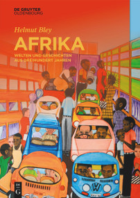 Afrika (Welten und Geschichten aus dreihundert Jahren) (German Edition) by Helmut Bley, 9783110449457