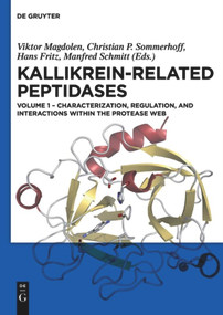 Characterization, regulation, and interactions within the protease web by Viktor Magdolen, Christian P. Sommerhoff, Hans Fritz, Manfred Schmitt, 9783110481518