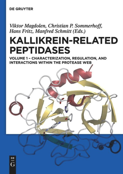 Characterization, regulation, and interactions within the protease web by Viktor Magdolen, Christian P. Sommerhoff, Hans Fritz, Manfred Schmitt, 9783110481518