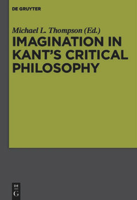 Imagination in Kant's Critical Philosophy by Michael L. Thompson, 9783110481655