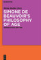 Simone de Beauvoir's Philosophy of Age (Gender, Ethics, and Time) by Silvia Stoller, 9783110481723
