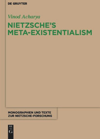 Nietzsche's Meta-Existentialism by Vinod Acharya, 9783110481785