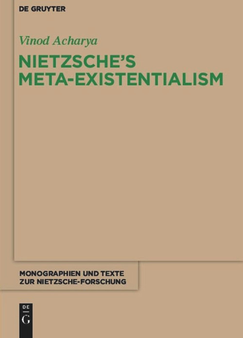 Nietzsche's Meta-Existentialism by Vinod Acharya, 9783110481785