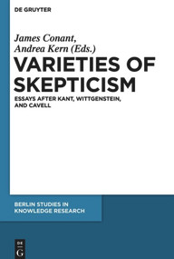 Varieties of Skepticism (Essays after Kant, Wittgenstein, and Cavell) by James Conant, Andrea Kern, 9783110481792