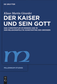 Der Kaiser und sein Gott (Das Christentum im Denken und in der Religionspolitik Konstantins des Großen) (German Edition) by Klaus M. Girardet, 9783110482300