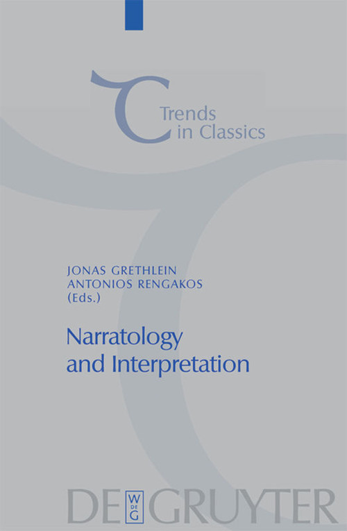 Narratology and Interpretation (The Content of Narrative Form in Ancient Literature) by Jonas Grethlein, Antonios Rengakos, 9783110482362