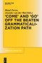 'COME' and 'GO' off the Beaten Grammaticalization Path by Maud Devos, Jenneke van der Wal, 9783110484731