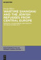 Wartime Shanghai and the Jewish Refugees from Central Europe (Survival, Co-Existence, and Identity in a Multi-Ethnic City) by Irene Eber, 9783110485684