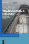 Transnational Memory (Circulation, Articulation, Scales) by Chiara De Cesari, Ann Rigney, 9783110486018