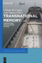 Transnational Memory (Circulation, Articulation, Scales) by Chiara De Cesari, Ann Rigney, 9783110486018