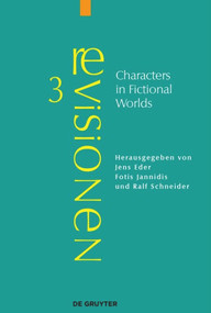 Characters in Fictional Worlds (Understanding Imaginary Beings in Literature, Film, and Other Media) by Jens Eder, Fotis Jannidis, Ralf Schneider, 9783110486063