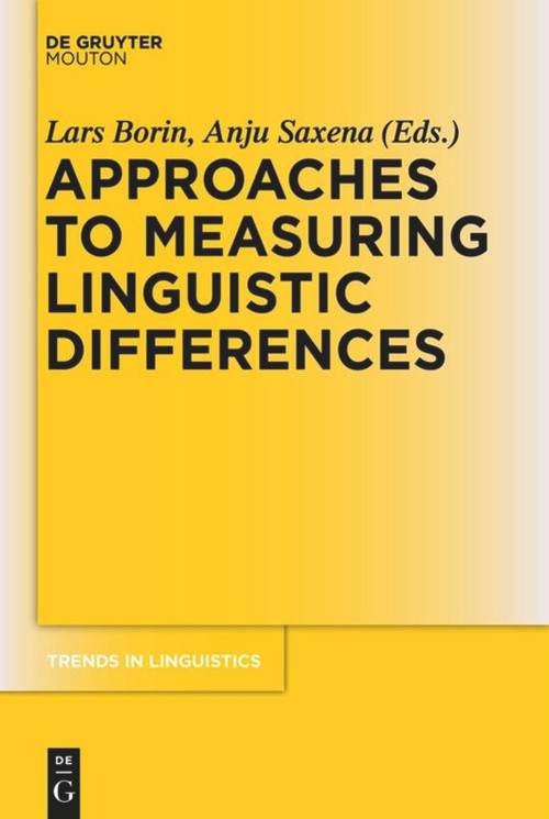 Approaches to Measuring Linguistic Differences by Lars Borin, Anju Saxena, 9783110488081
