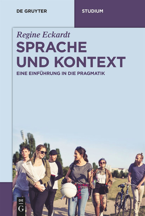 Sprache und Kontext (Eine Einführung in die Pragmatik) (German Edition) by Regine Eckardt, 9783110491050