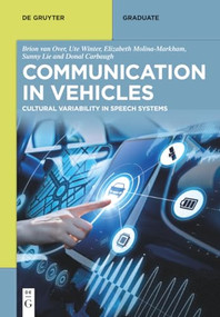 Communication in Vehicles (Cultural Variability in Speech Systems) by Brion van Over, Ute Winter, Elizabeth Molina-Markham, Sunny Lie, Donal Carbaugh, 9783110518917
