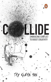 Collide (Embracing conflict to boost creativity) by Tay Guan Hin, 9789815127119