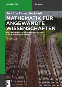 Mathematik für angewandte Wissenschaften (Ein Taschenbuch für Ingenieure und Naturwissenschaftler) (German Edition) by Joachim Erven, Jiří Horák, 9783110537123
