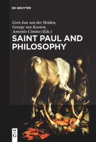 Saint Paul and Philosophy (The Consonance of Ancient and Modern Thought) by Gert Jan van der Heiden, George Henry van Kooten, Antonio Cimino, 9783110543193