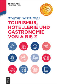 Tourismus, Hotellerie und Gastronomie von A bis Z (German Edition) by Wolfgang Fuchs, 9783110544077