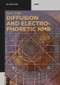 Diffusion and Electrophoretic NMR by Peter Stilbs, 9783110551525