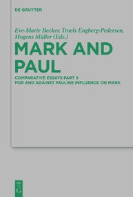 Mark and Paul (Comparative Essays Part II. For and Against Pauline Influence on Mark) by Eve-Marie Becker, Troels Engberg-Pedersen, Mogens Mueller, 9783110552744