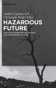 Hazardous Future (Disaster, Representation and the Assessment of Risk) by Isabel Capeloa Gil, Christoph Wulf, 9783110553079