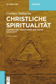 Christliche Spiritualität (Formen und Traditionen der Suche nach Gott) (German Edition) by Corinna Dahlgrün, Ludwig Mödl, 9783110553147