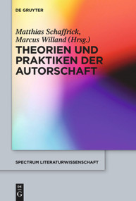Theorien und Praktiken der Autorschaft (German Edition) by Matthias Schaffrick, Marcus Willand, 9783110553635