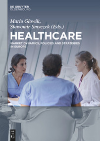 Healthcare (Market Dynamics, Policies and Strategies in Europe) by Mario Glowik, Slawomir Smyczek, 9783110553888