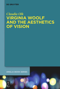 Virginia Woolf and the Aesthetics of Vision by Claudia Olk, 9783110553918