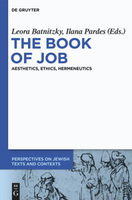 The Book of Job (Aesthetics, Ethics, Hermeneutics) by Leora Batnitzky, Ilana Pardes, 9783110553949