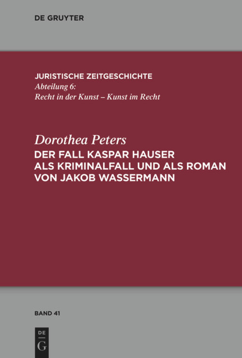 Der Fall Kaspar Hauser als Kriminalfall und als Roman von Jakob Wassermann (German Edition) by Dorothea Peters, 9783110554182