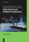 Der digitale Operationssaal (German Edition) by Wolfgang Niederlag, Heinz U. Lemke, Gero Strauß, Hubertus Feußner, Leonard Berliner, Julia Benzko, Klaus M. Radermacher, Thomas Neumuth, Alexander Seitel, Horst Karl Hahn, Christian Hansen, Peter Mildenberger, Marion Jürgens, Jürgen Popp, Dirk Wilhelm, Jörg Schipper, Sven Arnold, Cord Schlötelburg, Thomas Wittenberg, Werner Korb, Franz Porzsolt, Andreas Dietz, Christian Dierks, Arne Manzeschke, Roland Z. Bulirsch, 9783110554311
