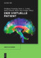 Der virtuelle Patient (German Edition) by Wolfgang Niederlag, Heinz U. Lemke, Hans Lehrach, Heinz-Otto Peitgen, 9783110554342