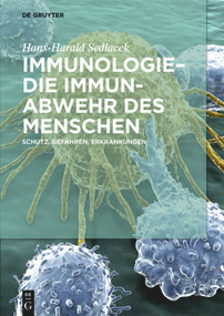 Immunologie - die Immunabwehr des Menschen (Schutz, Gefahren, Erkrankungen) by Hans-Harald Sedlacek, 9783110554465