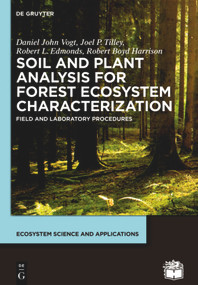 Soil and Plant Analysis for Forest Ecosystem Characterization by Daniel John Vogt, Joel P. Tilley, Robert L. Edmonds, Higher Education Press, 9783110554502