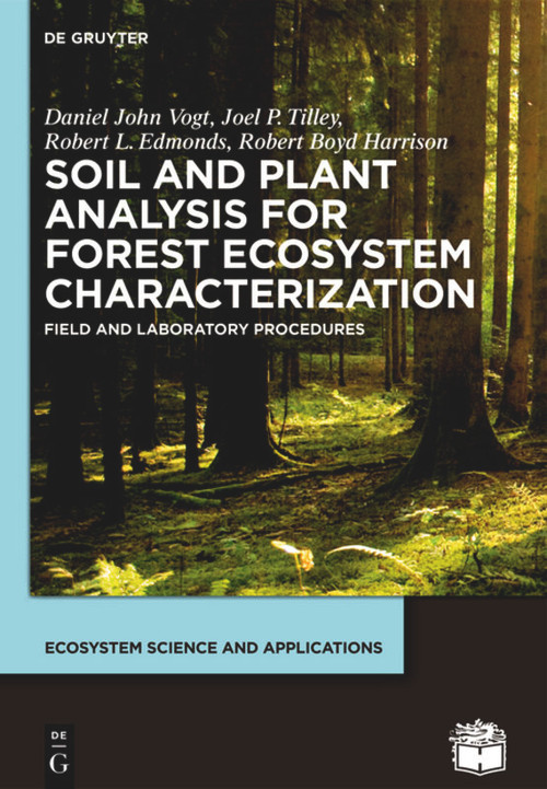 Soil and Plant Analysis for Forest Ecosystem Characterization by Daniel John Vogt, Joel P. Tilley, Robert L. Edmonds, Higher Education Press, 9783110554502