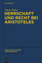 Herrschaft und Recht bei Aristoteles (German Edition) by Simon Weber, 9783110554571