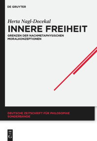Innere Freiheit (Grenzen der nachmetaphysischen Moralkonzeptionen) (German Edition) - 9783110554588 by Herta Nagl-Docekal, 9783110554588