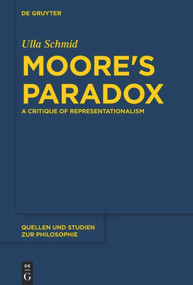 Moore's Paradox (A Critique of Representationalism) by Ulla Schmid, 9783110554687