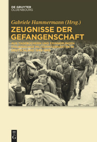 Zeugnisse der Gefangenschaft (Aus Tagebüchern und Erinnerungen italienischer Militärinternierter in Deutschland 1943-1945) (German Edition) by Gabriele Hammermann, 9783110554694