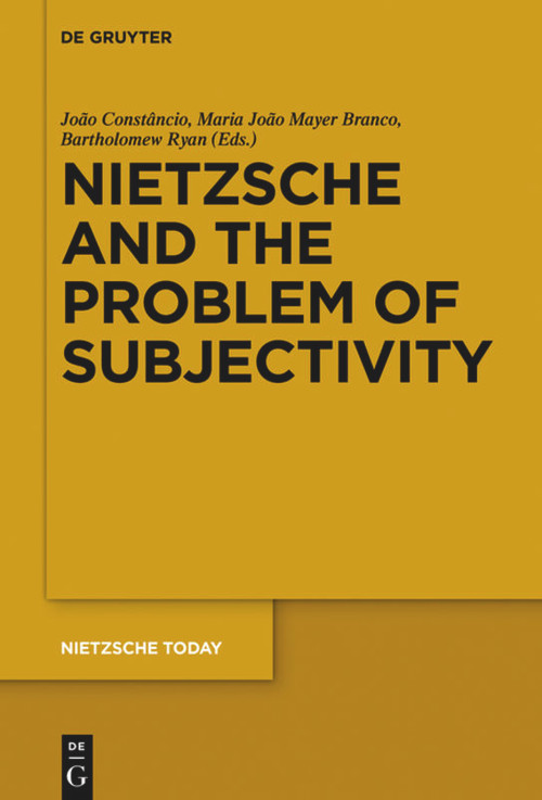 Nietzsche and the Problem of Subjectivity by João Constâncio, Maria João Mayer Branco, Bartholomew Ryan, 9783110554700