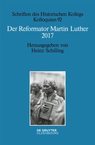 Der Reformator Martin Luther 2017 (Eine wissenschaftliche und gedenkpolitische Bestandsaufnahme) (German Edition) by Heinz Schilling, 9783110554991
