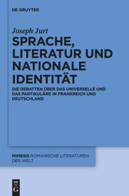 Sprache, Literatur und nationale Identität (Die Debatten über das Universelle und das Partikuläre in Frankreich und Deutschland) (German Edition) by Joseph Jurt, 9783110555035