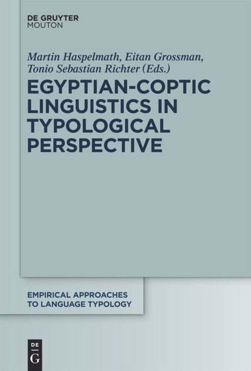 Egyptian-Coptic Linguistics in Typological Perspective by Eitan Grossman, Martin Haspelmath, Tonio Sebastian Richter, 9783110555134